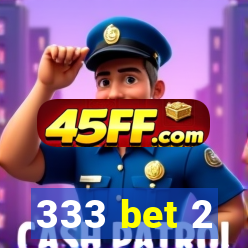 333 bet 2